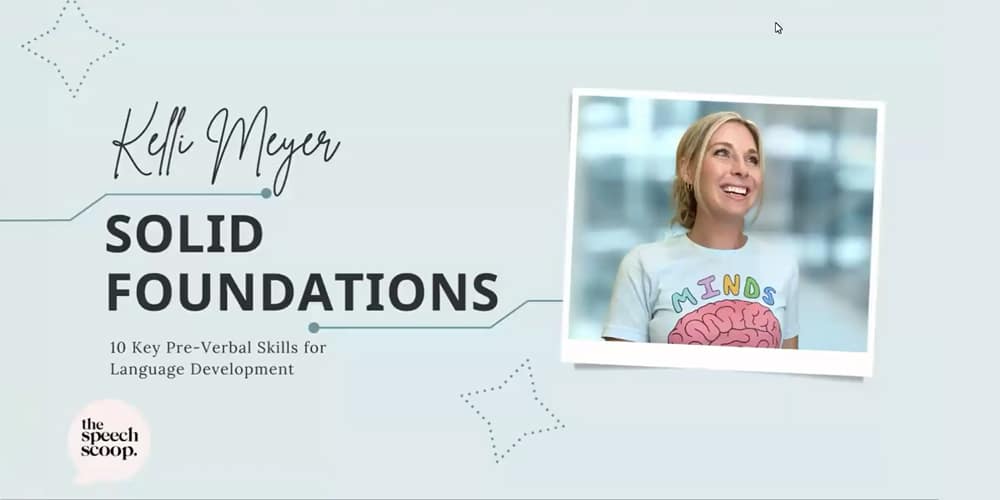 Kelli Meyer discusses solid foundations for language development and key pre-verbal skills.