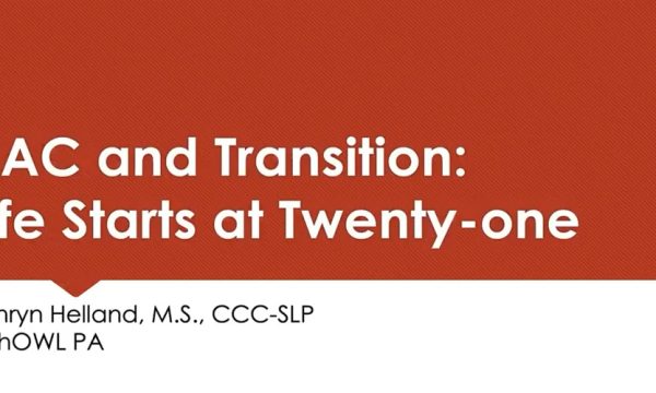 AAC and transition insights for a successful life beyond twenty-one.