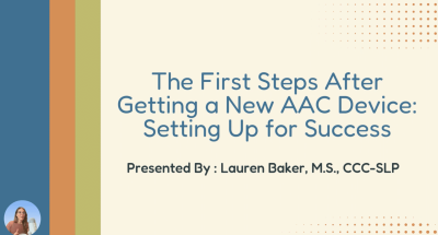 First steps for AAC device success, presented by expert Lauren Baker, M.S., CCC-SLP.