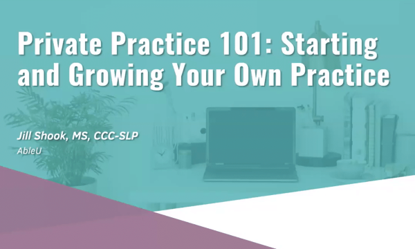 Guide to starting and growing your private practice in speech-language pathology.
